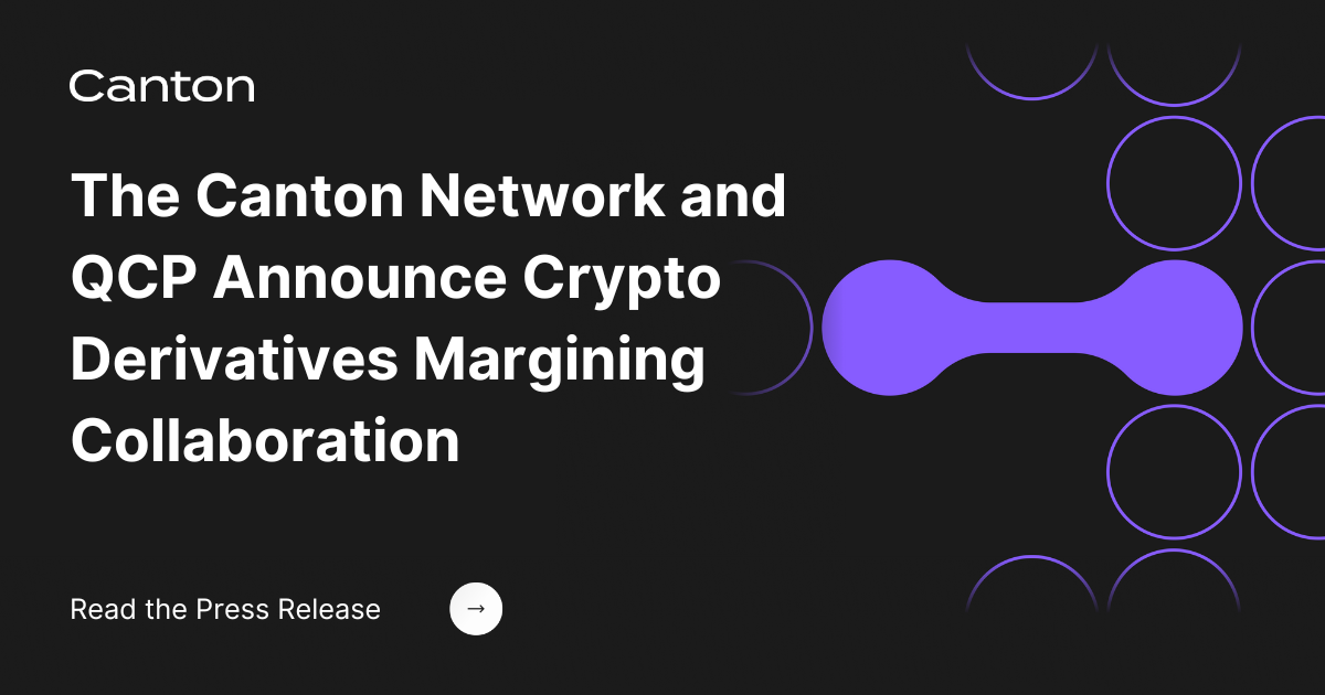 The Canton Network and QCP Announce Crypto Derivatives Margining Collaboration